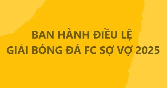 ĐIỀU LỆ GIẢI BÓNG ĐÁ CLB BÓNG ĐÁ SỢ VỢ NĂM 2025